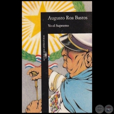 YO EL SUPREMO - Autor: AUGUSTO ROA BASTOS - Ao 1990